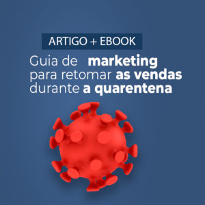 Leia mais sobre o artigo Guia de marketing para retomar as vendas durante a quarentena